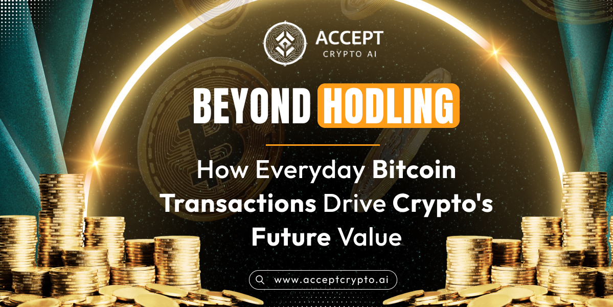 Beyond HODLing: How Everyday Bitcoin Transactions Drive Crypto's Future Value